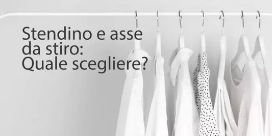 Scegliere lo stendino e l’asse da stiro: la praticità al primo posto